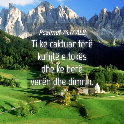 Picture 04 - Psalmet 74:17 ALB - Ti ke caktuar tërë kufijtë e tokës dhe ke - Bible Verse Picture