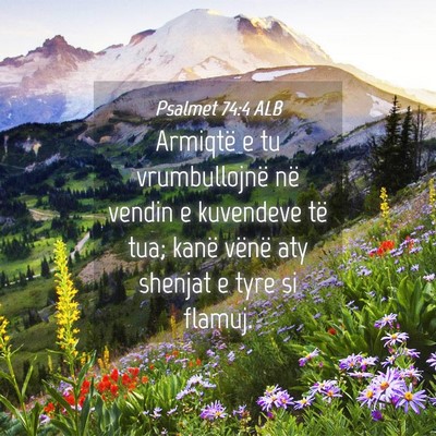 Picture 04 - Psalmet 74:4 ALB - Armiqtë e tu vrumbullojnë në vendin e - Bible Verse Picture