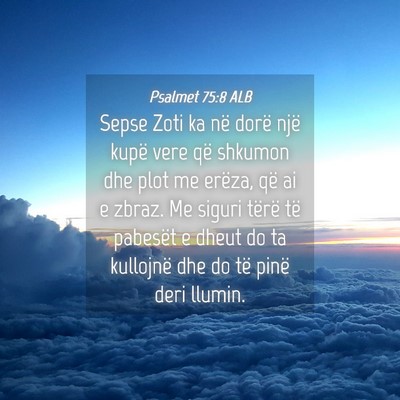 Picture 04 - Psalmet 75:8 ALB - Sepse Zoti ka në dorë një kupë vere që - Bible Verse Picture