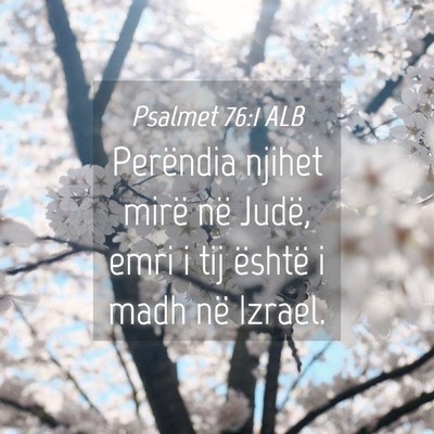 Picture 04 - Psalmet 76:1 ALB - Perëndia njihet mirë në Judë, emri i tij - Bible Verse Picture