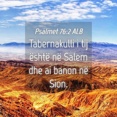 Picture 04 - Psalmet 76:2 ALB - Tabernakulli i tij është në Salem dhe ai banon - Bible Verse Picture