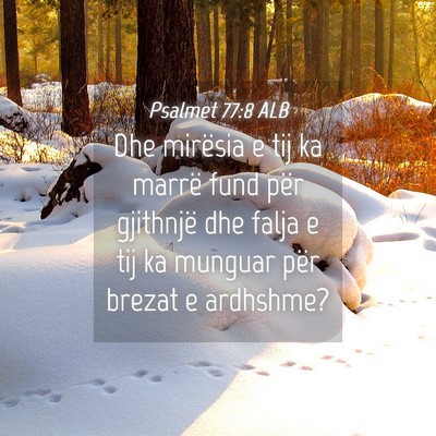 Picture 04 - Psalmet 77:8 ALB - Dhe mirësia e tij ka marrë fund për gjithnjë - Bible Verse Picture