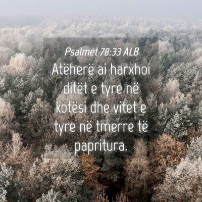 Picture 04 - Psalmet 78:33 ALB - Atëherë ai harxhoi ditët e tyre në kotësi - Bible Verse Picture