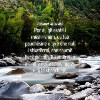 Picture 04 - Psalmet 78:38 ALB - Por ai, që është i mëshirshëm, ua fali - Bible Verse Picture