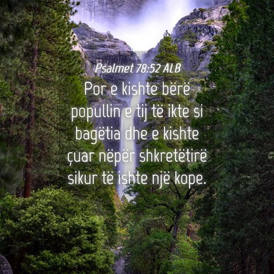 Picture 04 - Psalmet 78:52 ALB - Por e kishte bërë popullin e tij të ikte si - Bible Verse Picture
