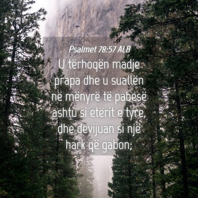 Picture 04 - Psalmet 78:57 ALB - U tërhoqën madje prapa dhe u suallën në - Bible Verse Picture