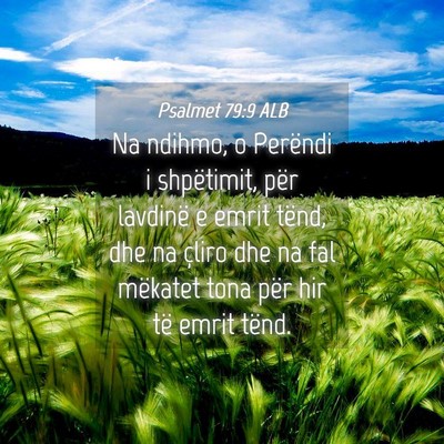 Picture 04 - Psalmet 79:9 ALB - Na ndihmo, o Perëndi i shpëtimit, për lavdinë - Bible Verse Picture