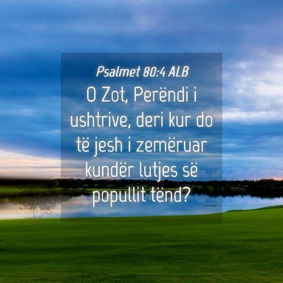Picture 04 - Psalmet 80:4 ALB - O Zot, Perëndi i ushtrive, deri kur do të jesh - Bible Verse Picture