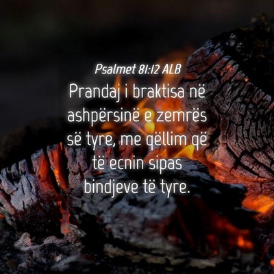 Picture 04 - Psalmet 81:12 ALB - Prandaj i braktisa në ashpërsinë e zemrës së - Bible Verse Picture