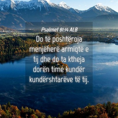 Picture 04 - Psalmet 81:14 ALB - Do të poshtëroja menjëherë armiqtë e tij dhe - Bible Verse Picture