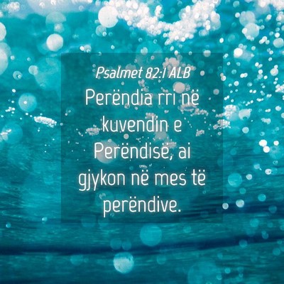 Picture 04 - Psalmet 82:1 ALB - Perëndia rri në kuvendin e Perëndisë, ai - Bible Verse Picture