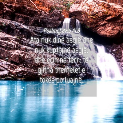 Picture 04 - Psalmet 82:5 ALB - Ata nuk dinë asgjë dhe nuk kuptojnë asgjë, - Bible Verse Picture