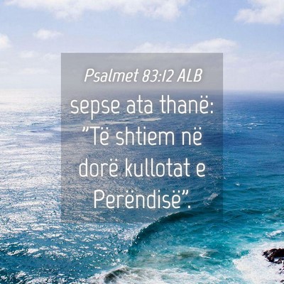 Picture 04 - Psalmet 83:12 ALB - sepse ata thanë: 