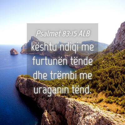 Picture 04 - Psalmet 83:15 ALB - kështu ndiqi me furtunën tënde dhe trëmbi me - Bible Verse Picture