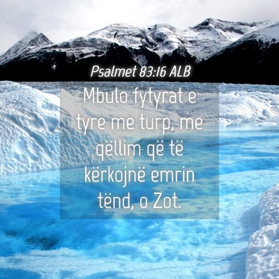 Picture 04 - Psalmet 83:16 ALB - Mbulo fytyrat e tyre me turp, me qëllim që të - Bible Verse Picture