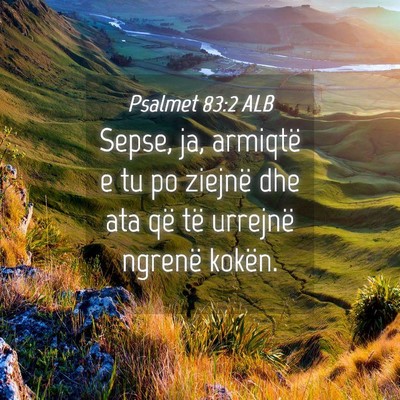 Picture 04 - Psalmet 83:2 ALB - Sepse, ja, armiqtë e tu po ziejnë dhe ata që - Bible Verse Picture