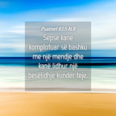 Picture 04 - Psalmet 83:5 ALB - Sepse kanë komplotuar së bashku me një mendje - Bible Verse Picture