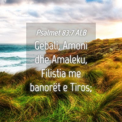 Picture 04 - Psalmet 83:7 ALB - Gebali, Amoni dhe Amaleku, Filistia me banorët e - Bible Verse Picture