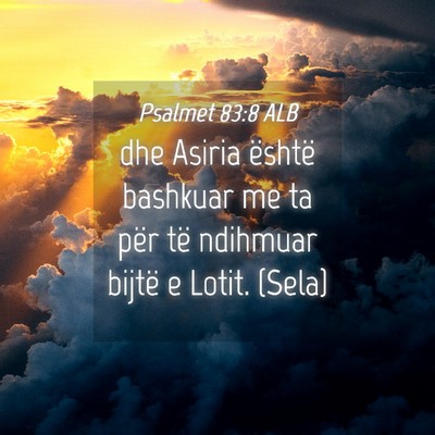 Picture 04 - Psalmet 83:8 ALB - dhe Asiria është bashkuar me ta për të - Bible Verse Picture