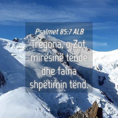 Picture 04 - Psalmet 85:7 ALB - Tregona, o Zot, mirësinë tënde dhe falna - Bible Verse Picture