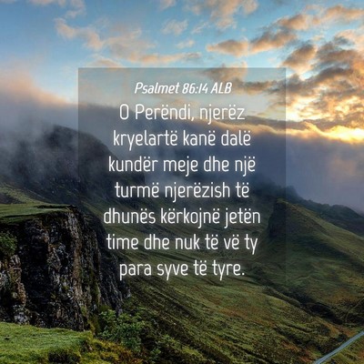 Picture 04 - Psalmet 86:14 ALB - O Perëndi, njerëz kryelartë kanë dalë - Bible Verse Picture