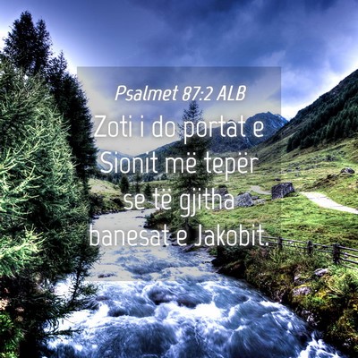 Picture 04 - Psalmet 87:2 ALB - Zoti i do portat e Sionit më tepër se të - Bible Verse Picture