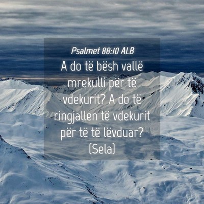 Picture 04 - Psalmet 88:10 ALB - A do të bësh vallë mrekulli për të vdekurit? - Bible Verse Picture