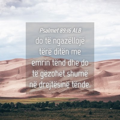 Picture 04 - Psalmet 89:16 ALB - do të ngazëllojë tërë ditën me emrin tënd - Bible Verse Picture
