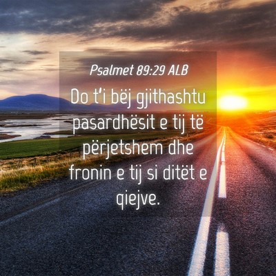 Picture 04 - Psalmet 89:29 ALB - Do t’i bëj gjithashtu pasardhësit e tij të - Bible Verse Picture