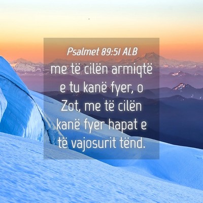 Picture 04 - Psalmet 89:51 ALB - me të cilën armiqtë e tu kanë fyer, o Zot, me - Bible Verse Picture