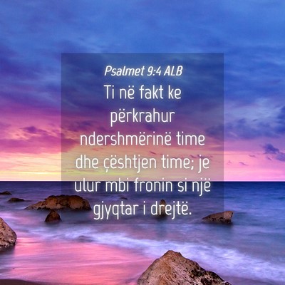 Picture 04 - Psalmet 9:4 ALB - Ti në fakt ke përkrahur ndershmërinë time dhe - Bible Verse Picture