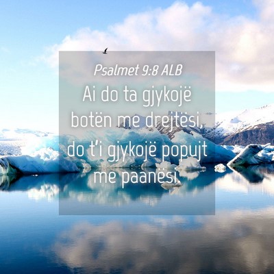 Picture 04 - Psalmet 9:8 ALB - Ai do ta gjykojë botën me drejtësi, do t’i - Bible Verse Picture