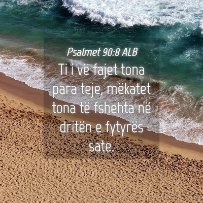 Picture 04 - Psalmet 90:8 ALB - Ti i vë fajet tona para teje, mëkatet tona të - Bible Verse Picture