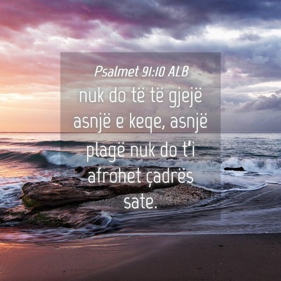 Picture 04 - Psalmet 91:10 ALB - nuk do të të gjejë asnjë e keqe, asnjë - Bible Verse Picture