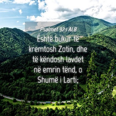 Picture 04 - Psalmet 92:1 ALB - Éshtë bukur të kremtosh Zotin, dhe të - Bible Verse Picture