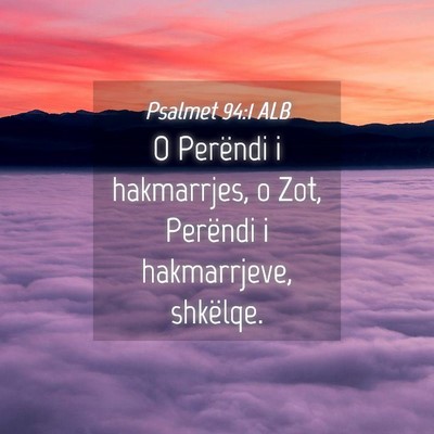 Picture 04 - Psalmet 94:1 ALB - O Perëndi i hakmarrjes, o Zot, Perëndi i - Bible Verse Picture