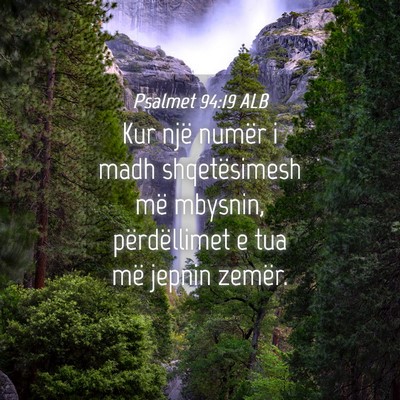 Picture 04 - Psalmet 94:19 ALB - Kur një numër i madh shqetësimesh më mbysnin, - Bible Verse Picture
