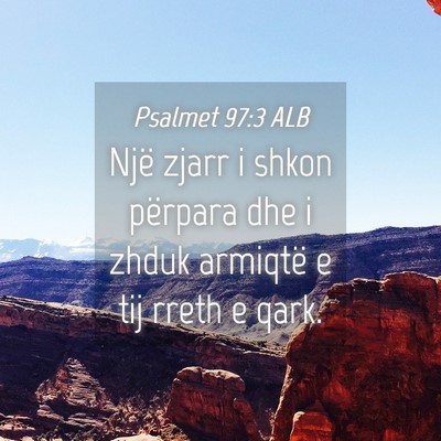 Picture 04 - Psalmet 97:3 ALB - Një zjarr i shkon përpara dhe i zhduk armiqtë - Bible Verse Picture