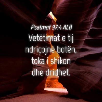 Picture 04 - Psalmet 97:4 ALB - Vetëtimat e tij ndriçojnë botën, toka i - Bible Verse Picture