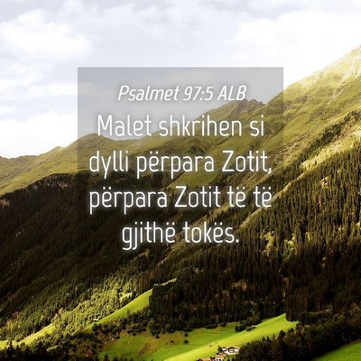 Picture 04 - Psalmet 97:5 ALB - Malet shkrihen si dylli përpara Zotit, përpara - Bible Verse Picture