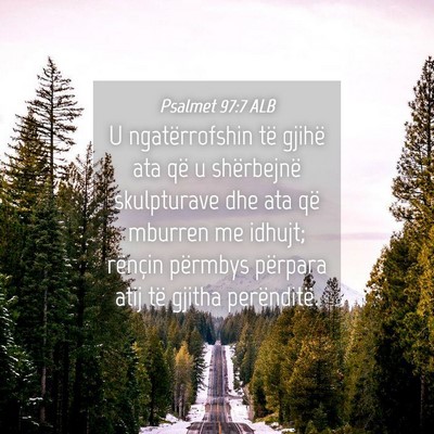 Picture 04 - Psalmet 97:7 ALB - U ngatërrofshin të gjihë ata që u shërbejnë - Bible Verse Picture