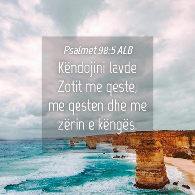 Picture 04 - Psalmet 98:5 ALB - Këndojini lavde Zotit me qeste, me qesten dhe me - Bible Verse Picture