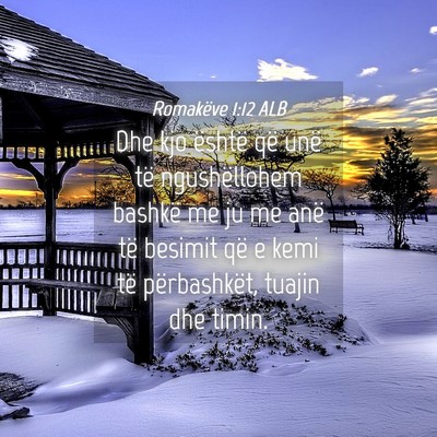 Picture 04 - Romakëve 1:12 ALB - Dhe kjo është që unë të ngushëllohem - Bible Verse Picture