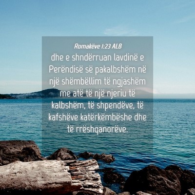 Picture 04 - Romakëve 1:23 ALB - dhe e shndërruan lavdinë e Perëndisë së - Bible Verse Picture