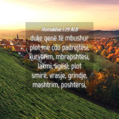 Picture 04 - Romakëve 1:29 ALB - duke qenë të mbushur plot me çdo padrejtësi, - Bible Verse Picture