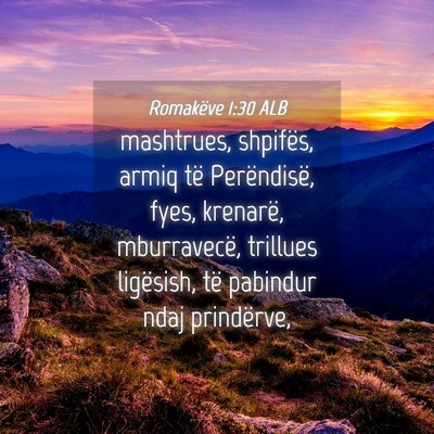 Picture 04 - Romakëve 1:30 ALB - mashtrues, shpifës, armiq të Perëndisë, fyes, - Bible Verse Picture