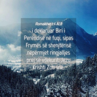 Picture 04 - Romakëve 1:4 ALB - i deklaruar Biri i Perëndisë në fuqi, sipas - Bible Verse Picture