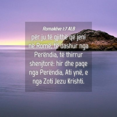Picture 04 - Romakëve 1:7 ALB - për ju të gjithë që jeni në Romë, të - Bible Verse Picture