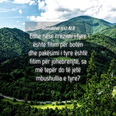Picture 04 - Romakëve 11:12 ALB - Edhe nëse rrëzimi i tyre është fitim për - Bible Verse Picture