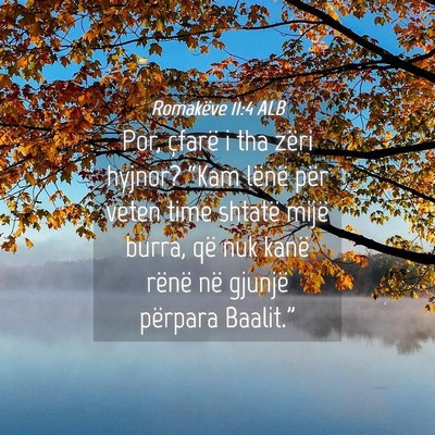 Picture 04 - Romakëve 11:4 ALB - Por, çfarë i tha zëri hyjnor? “Kam lënë - Bible Verse Picture
